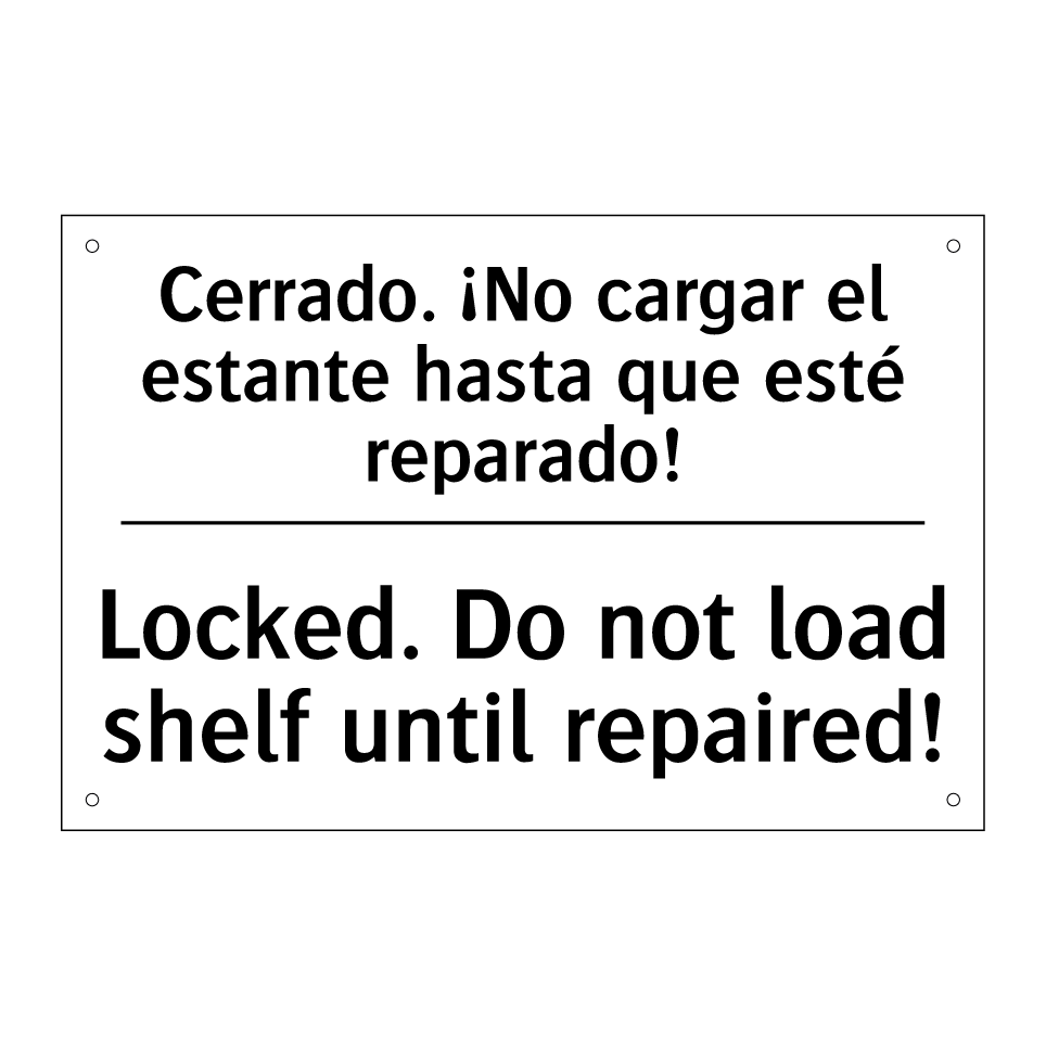 Cerrado. ¡No cargar el estante hasta que esté reparado! - Locked. Do not load shelf until repaired!
