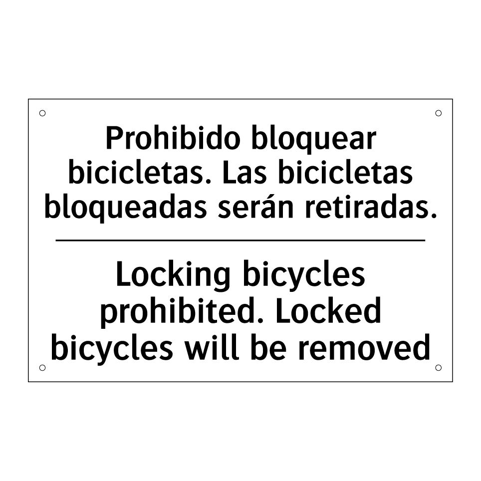 Prohibido bloquear bicicletas. Las bicicletas bloqueadas serán retiradas. - Locking bicycles prohibited. Locked bicycles will be removed