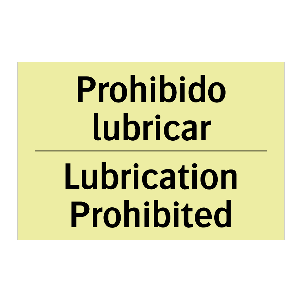 Prohibido lubricar - Lubrication Prohibited
