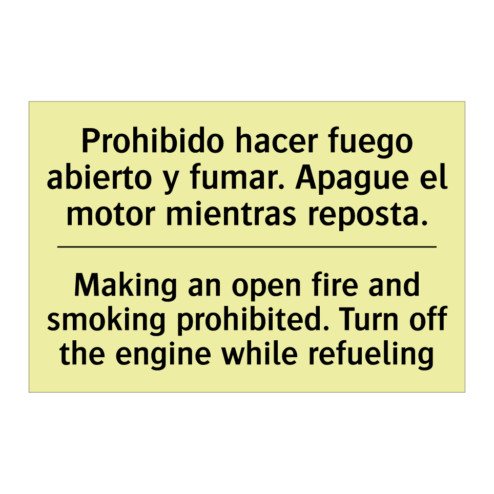 Prohibido hacer fuego abierto y fumar. Apague el motor mientras reposta. - Making an open fire and smoking prohibited. Turn off the engine while refueling