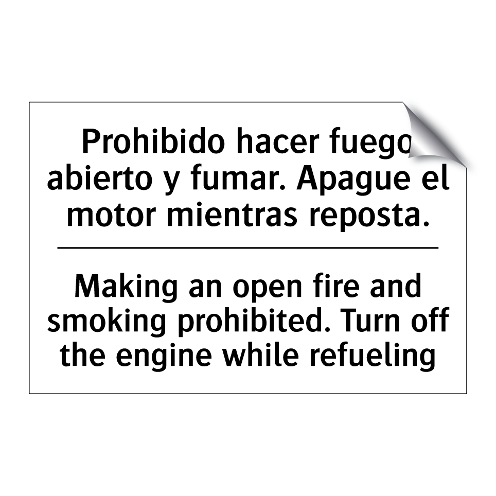 Prohibido hacer fuego abierto y fumar. Apague el motor mientras reposta. - Making an open fire and smoking prohibited. Turn off the engine while refueling