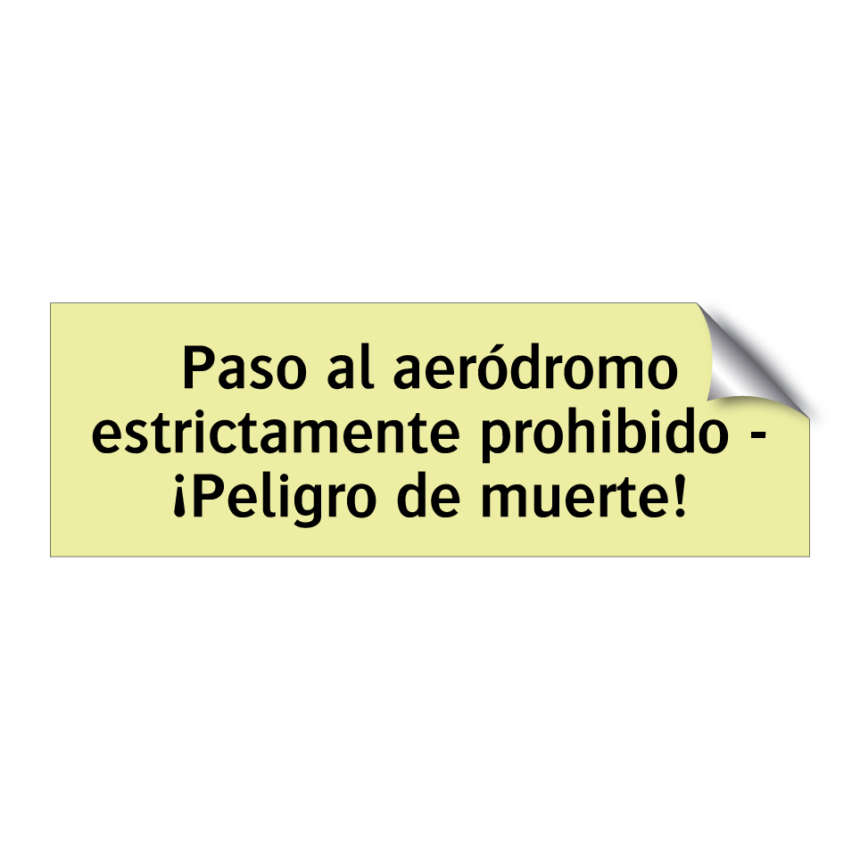 Paso al aeródromo estrictamente prohibido - ¡Peligro de muerte!