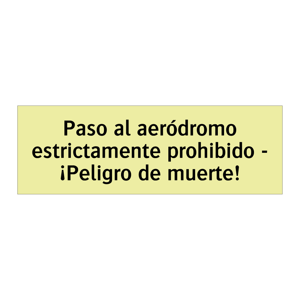 Paso al aeródromo estrictamente prohibido - ¡Peligro de muerte!