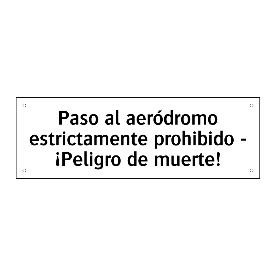 Paso al aeródromo estrictamente prohibido - ¡Peligro de muerte!