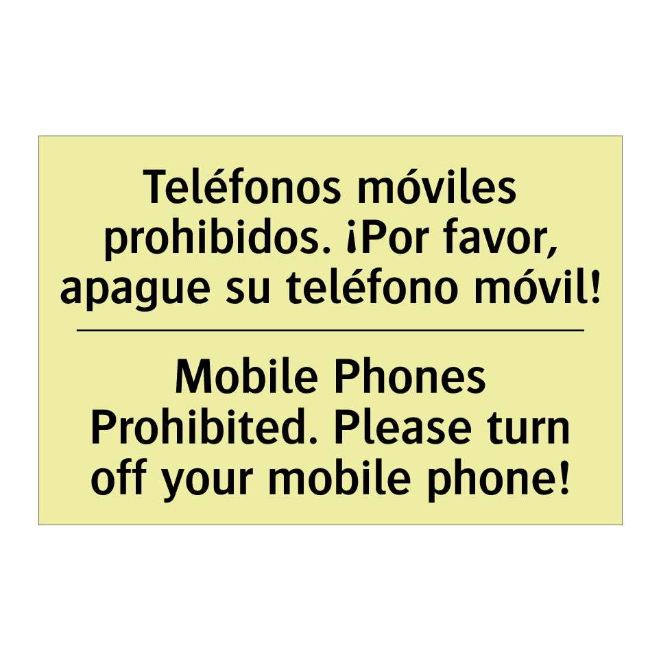 Teléfonos móviles prohibidos. ¡Por favor, apague su teléfono móvil! - Mobile Phones Prohibited. Please turn off your mobile phone!