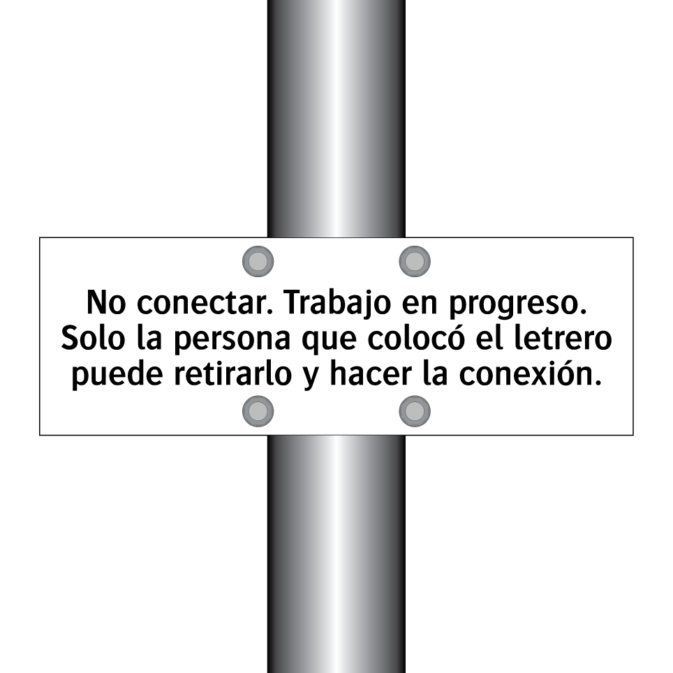No conectar. Trabajo en progreso. Solo la persona que colocó el letrero puede retirarlo y hacer la conexión.