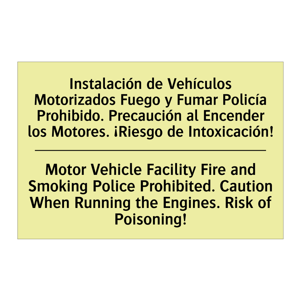 Instalación de Vehículos Motorizados Fuego y Fumar Policía Prohibido. Precaución al Encender los Motores. ¡Riesgo de Intoxicación! - Motor Vehicle Facility Fire and Smoking Police Prohibited. Caution When Running the Engines. Risk of Poisoning!