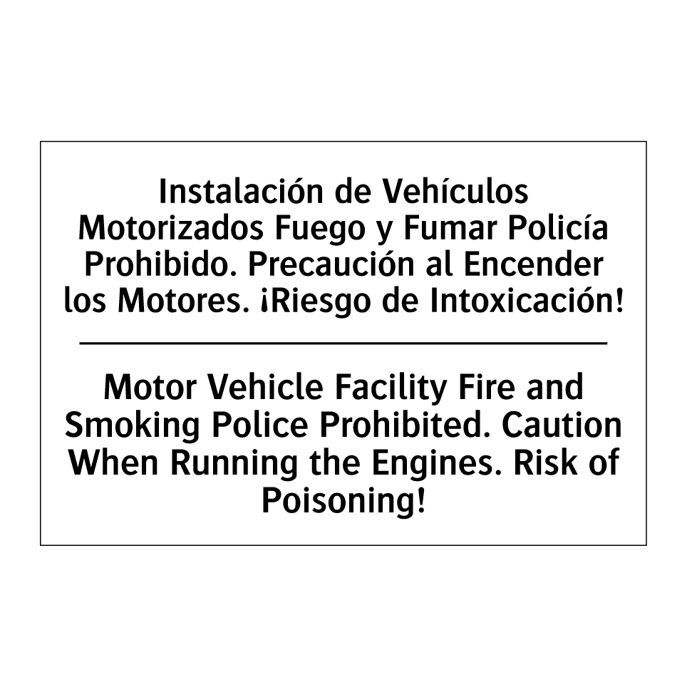 Instalación de Vehículos Motorizados Fuego y Fumar Policía Prohibido. Precaución al Encender los Motores. ¡Riesgo de Intoxicación! - Motor Vehicle Facility Fire and Smoking Police Prohibited. Caution When Running the Engines. Risk of Poisoning!