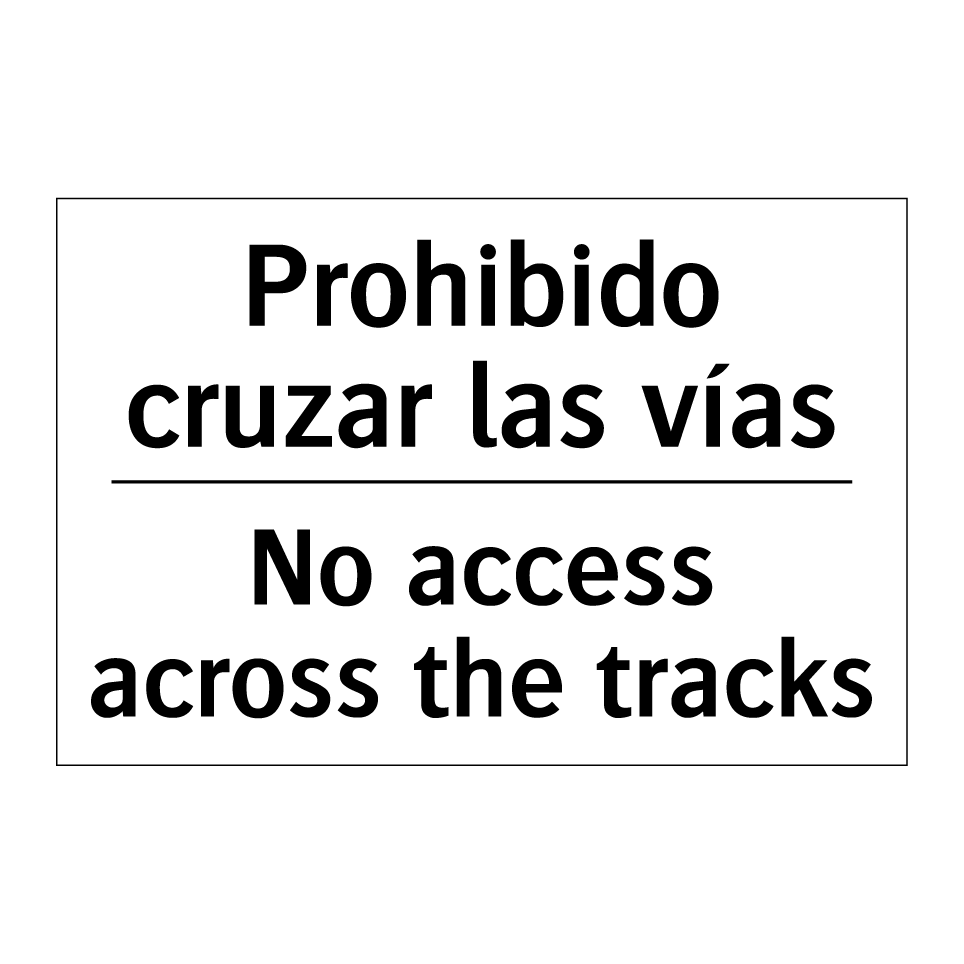 Prohibido cruzar las vías - No access across the tracks