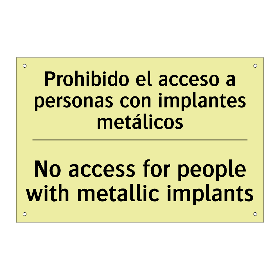 Prohibido el acceso a personas con implantes metálicos - No access for people with metallic implants