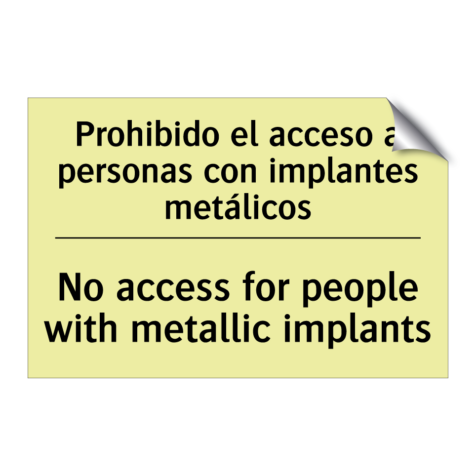Prohibido el acceso a personas con implantes metálicos - No access for people with metallic implants