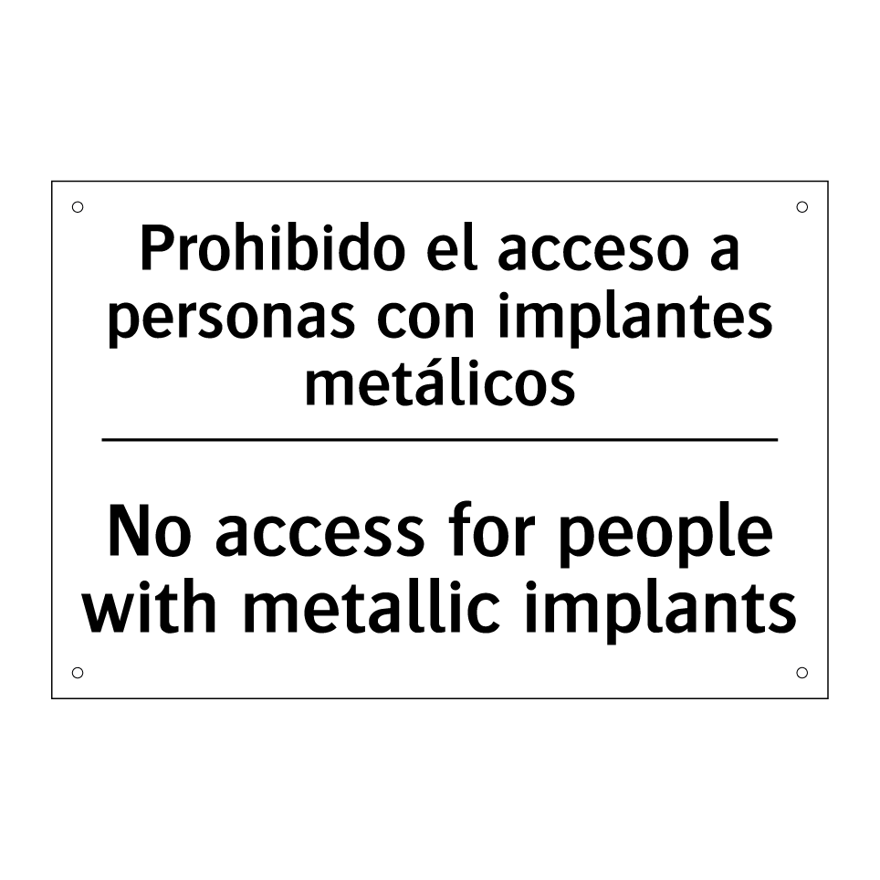 Prohibido el acceso a personas con implantes metálicos - No access for people with metallic implants