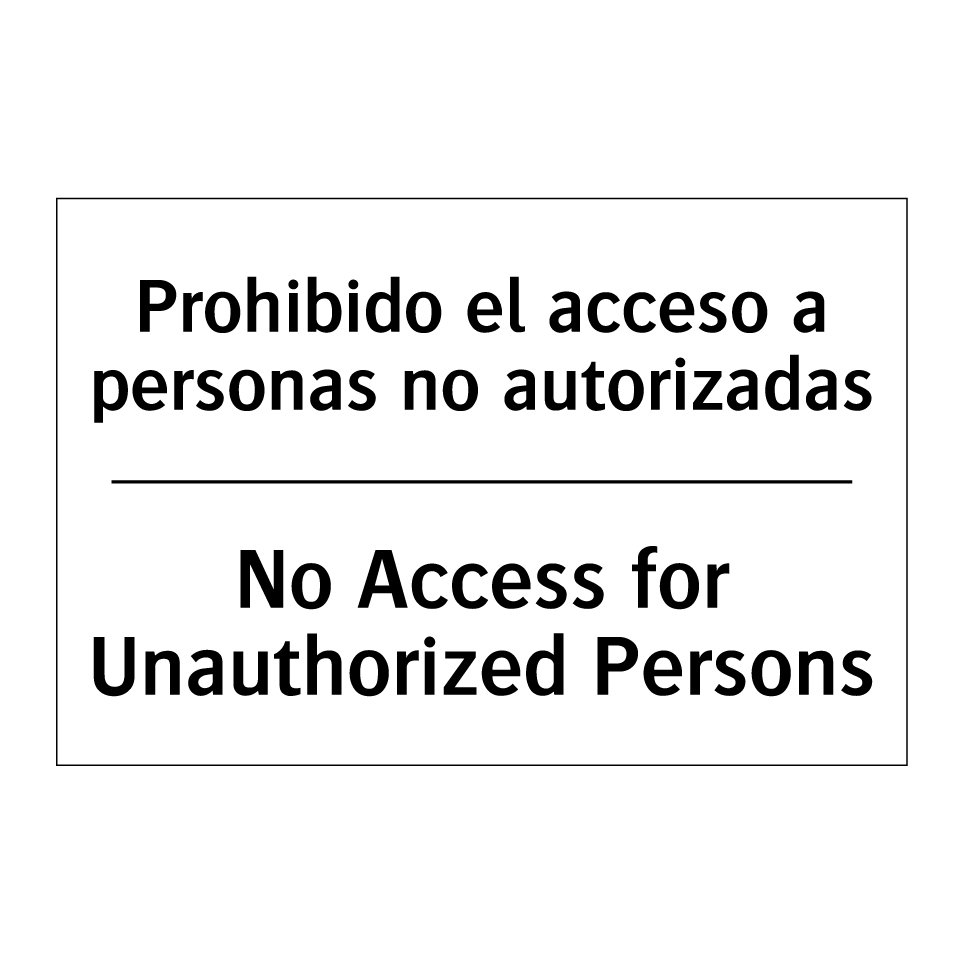 Prohibido el acceso a personas no autorizadas - No Access for Unauthorized Persons