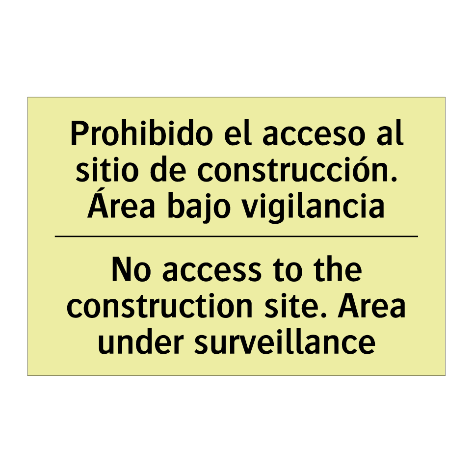Prohibido el acceso al sitio de construcción. Área bajo vigilancia - No access to the construction site. Area under surveillance