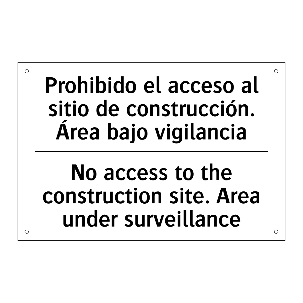 Prohibido el acceso al sitio de construcción. Área bajo vigilancia - No access to the construction site. Area under surveillance