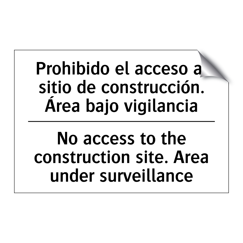 Prohibido el acceso al sitio de construcción. Área bajo vigilancia - No access to the construction site. Area under surveillance
