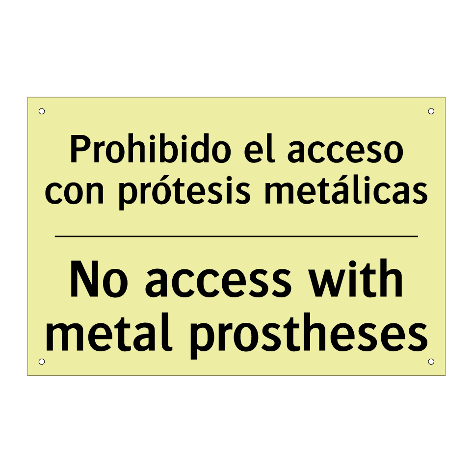Prohibido el acceso con prótesis metálicas - No access with metal prostheses