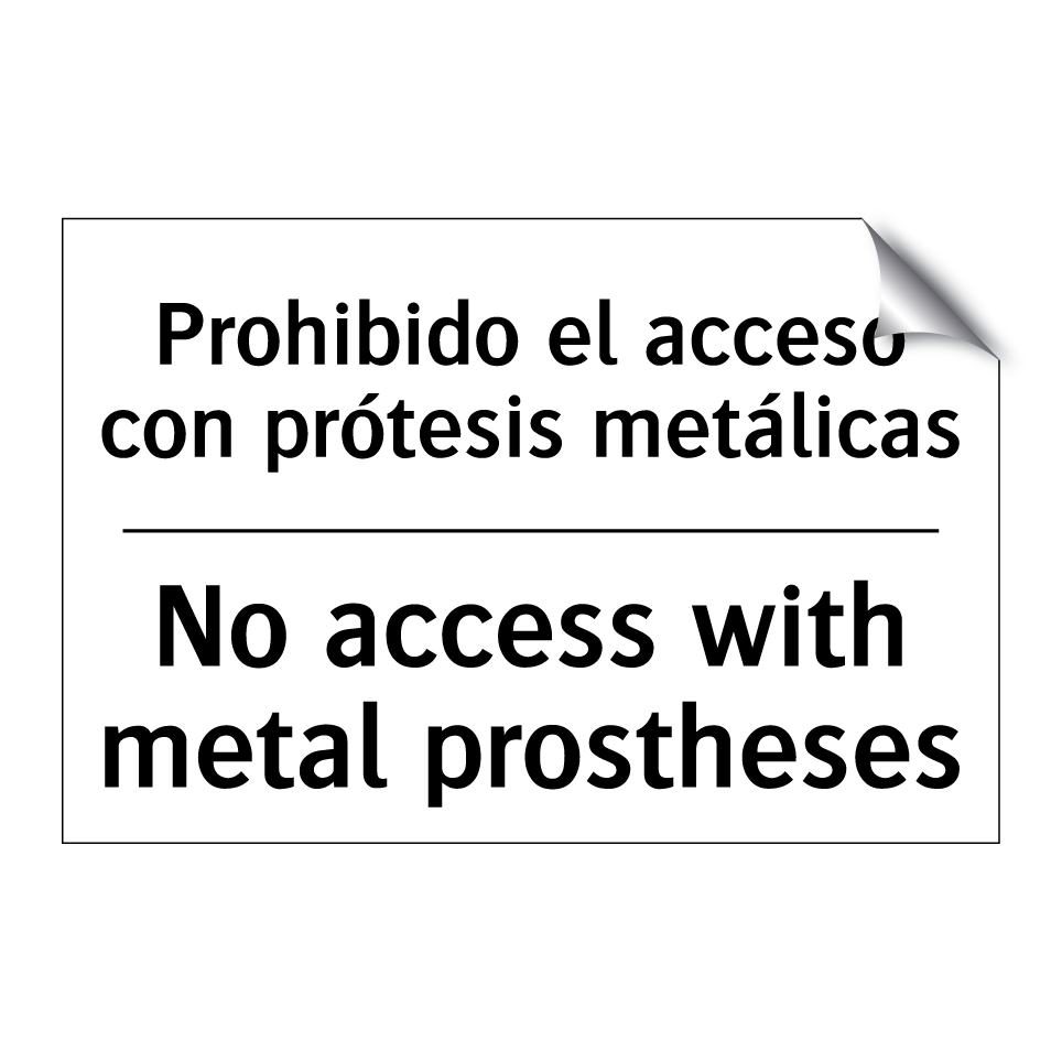 Prohibido el acceso con prótesis metálicas - No access with metal prostheses