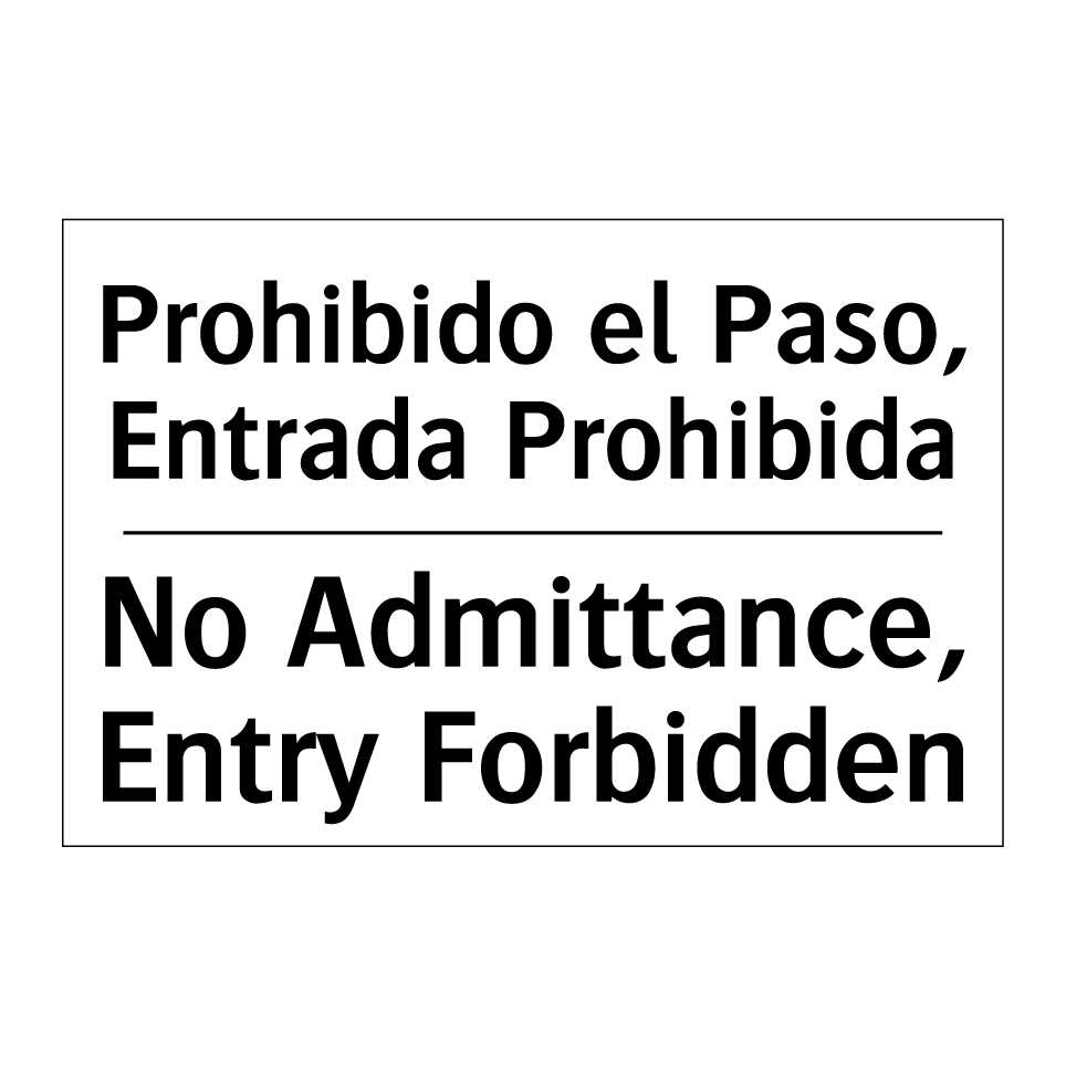 Prohibido el Paso, Entrada Prohibida - No Admittance, Entry Forbidden