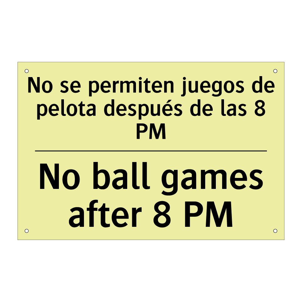 No se permiten juegos de pelota después de las 8 PM - No ball games after 8 PM