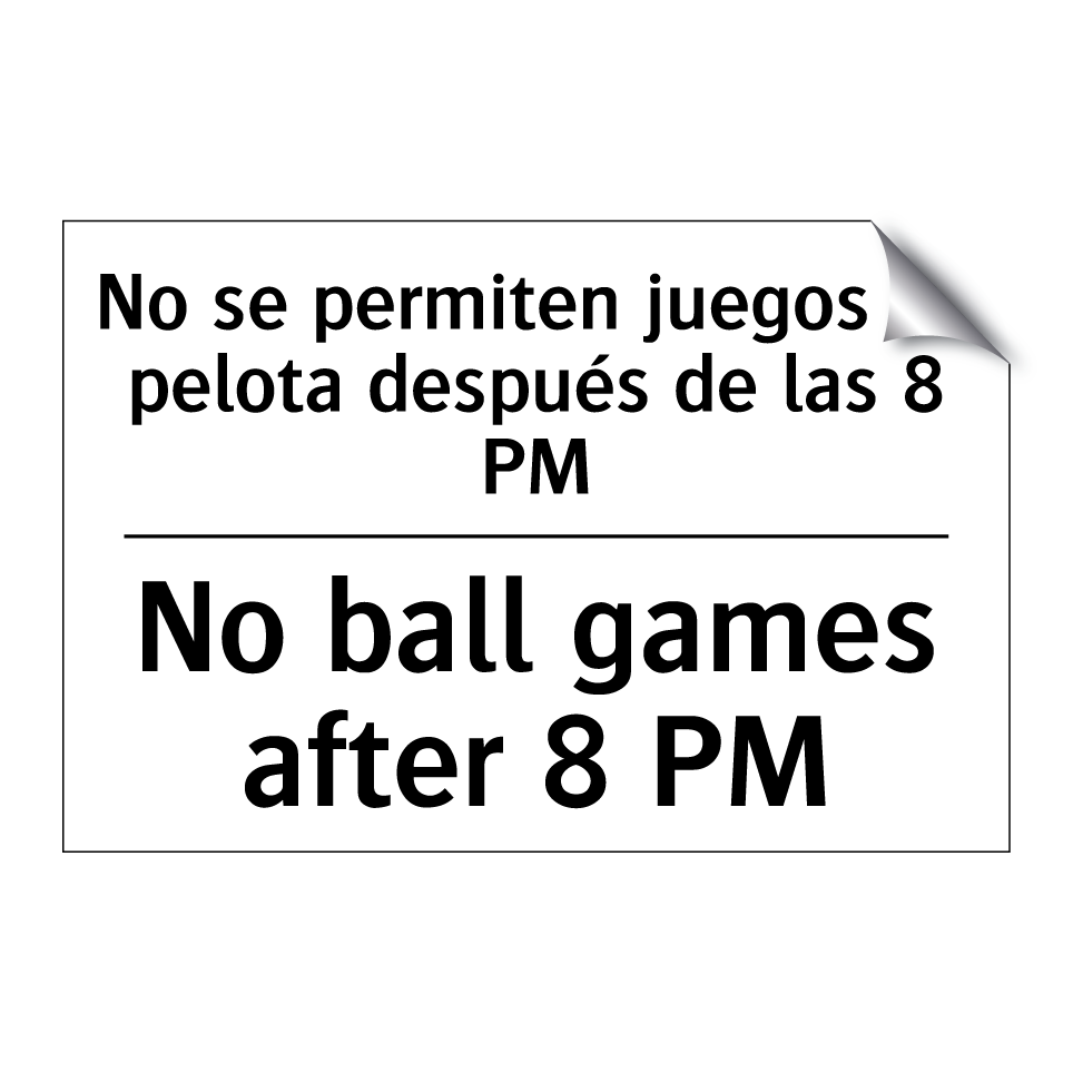 No se permiten juegos de pelota después de las 8 PM - No ball games after 8 PM