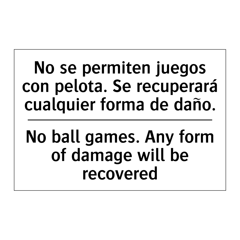 No se permiten juegos con pelota. Se recuperará cualquier forma de daño. - No ball games. Any form of damage will be recovered