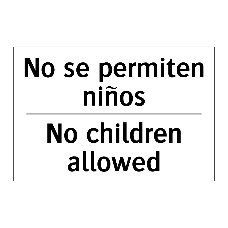 No se permiten niños - No children allowed
