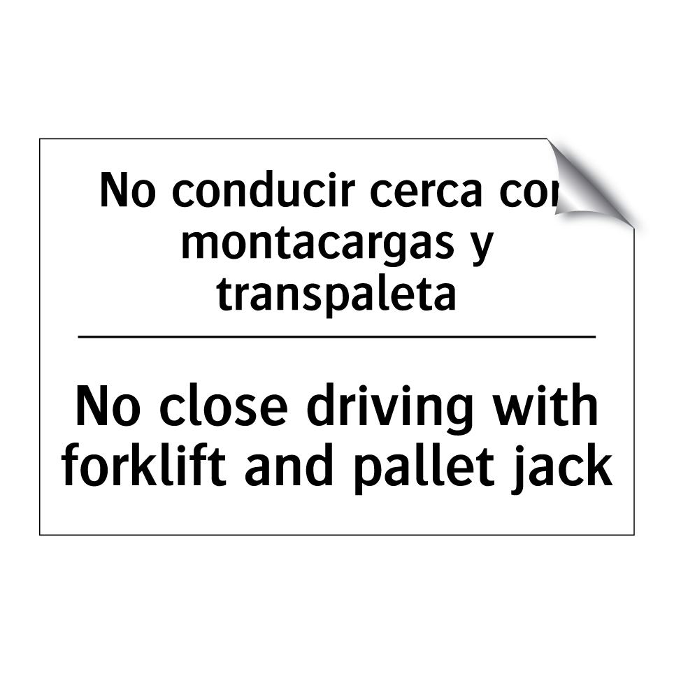 No conducir cerca con montacargas y transpaleta - No close driving with forklift and pallet jack
