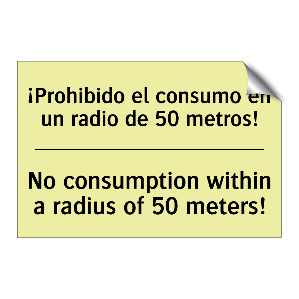 ¡Prohibido el consumo en un radio de 50 metros! - No consumption within a radius of 50 meters!