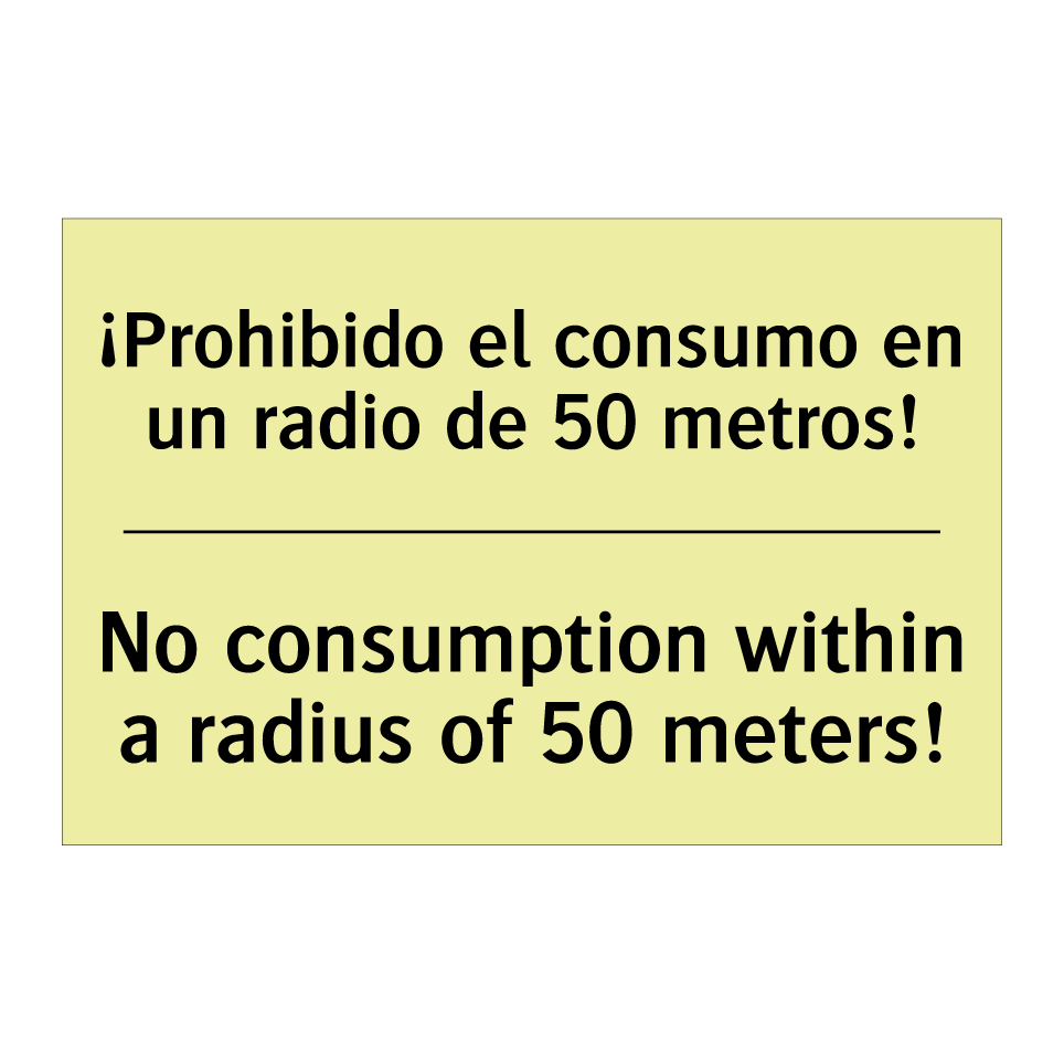 ¡Prohibido el consumo en un radio de 50 metros! - No consumption within a radius of 50 meters!
