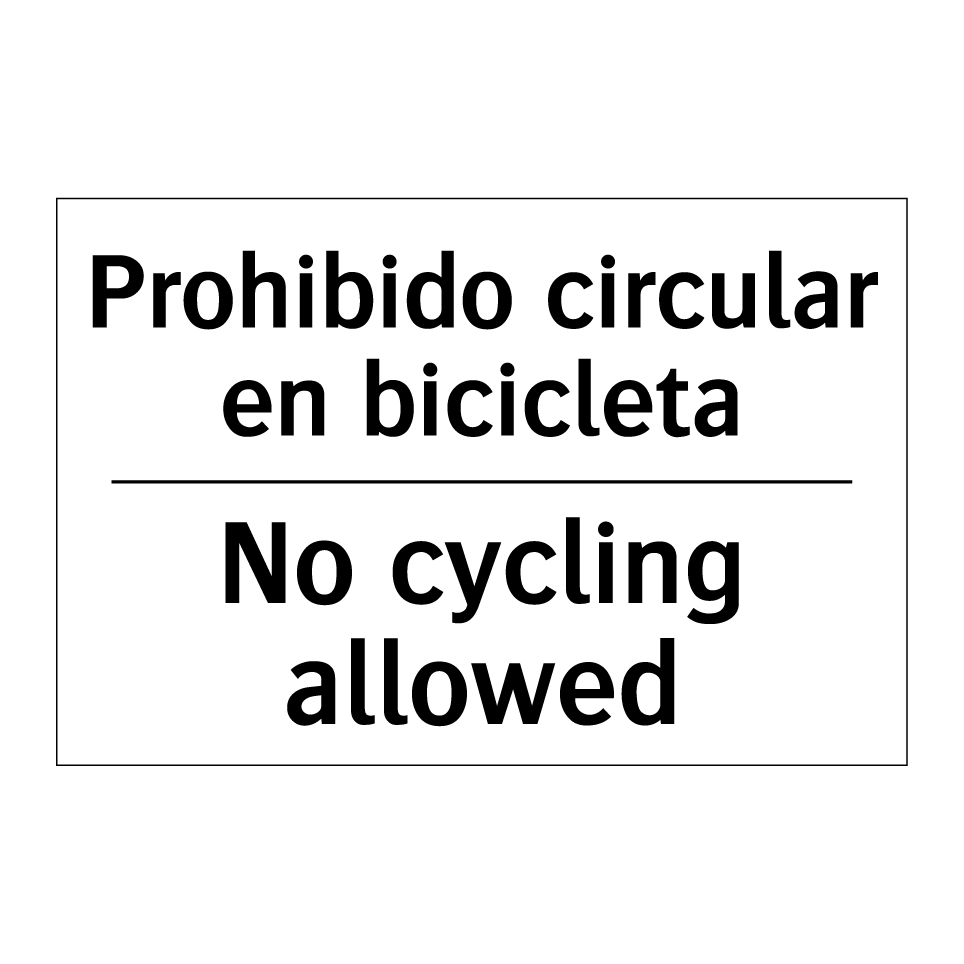 Prohibido circular en bicicleta - No cycling allowed