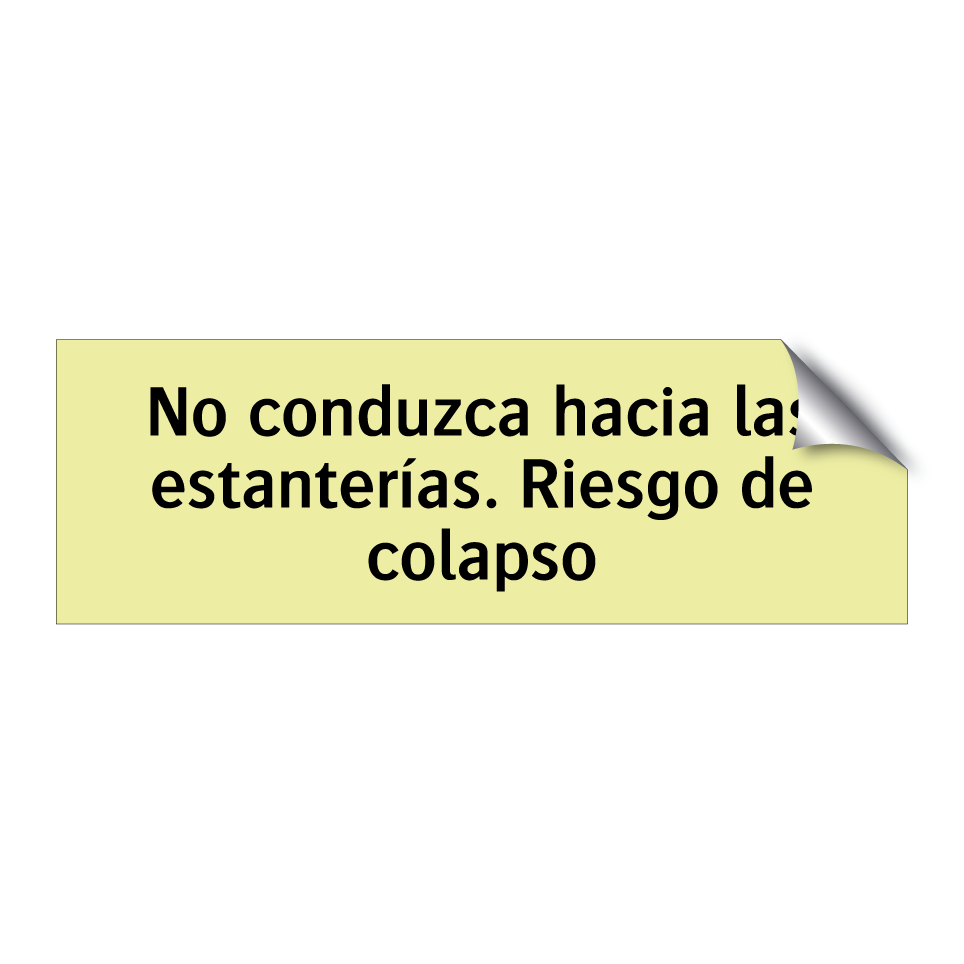 No conduzca hacia las estanterías. Riesgo de colapso