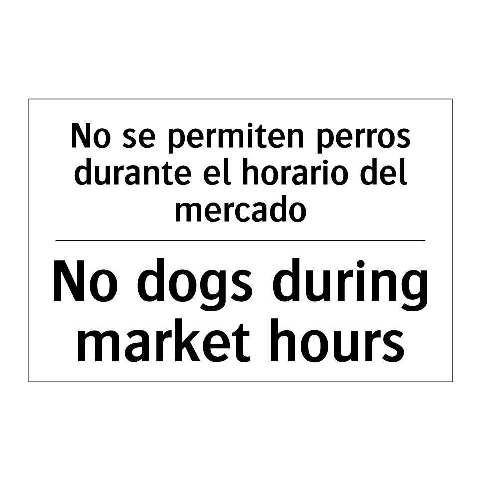 No se permiten perros durante el horario del mercado - No dogs during market hours