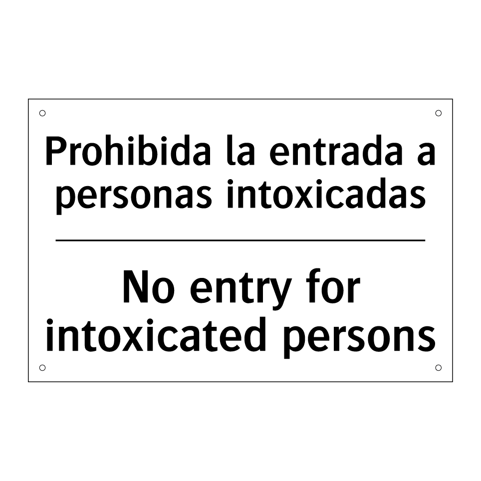 Prohibida la entrada a personas intoxicadas - No entry for intoxicated persons