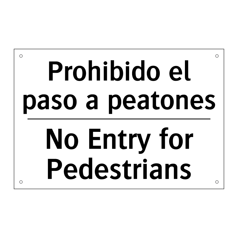 Prohibido el paso a peatones - No Entry for Pedestrians
