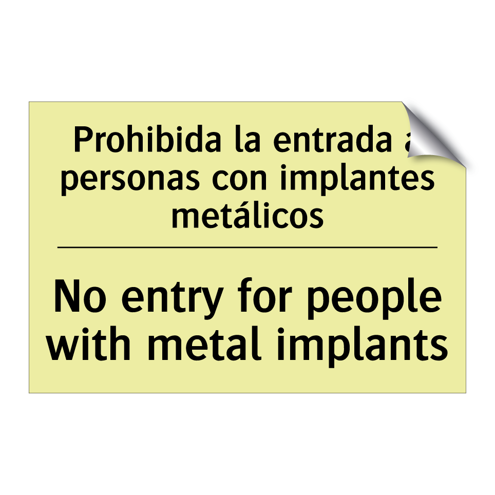 Prohibida la entrada a personas con implantes metálicos - No entry for people with metal implants