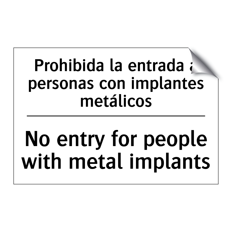 Prohibida la entrada a personas con implantes metálicos - No entry for people with metal implants