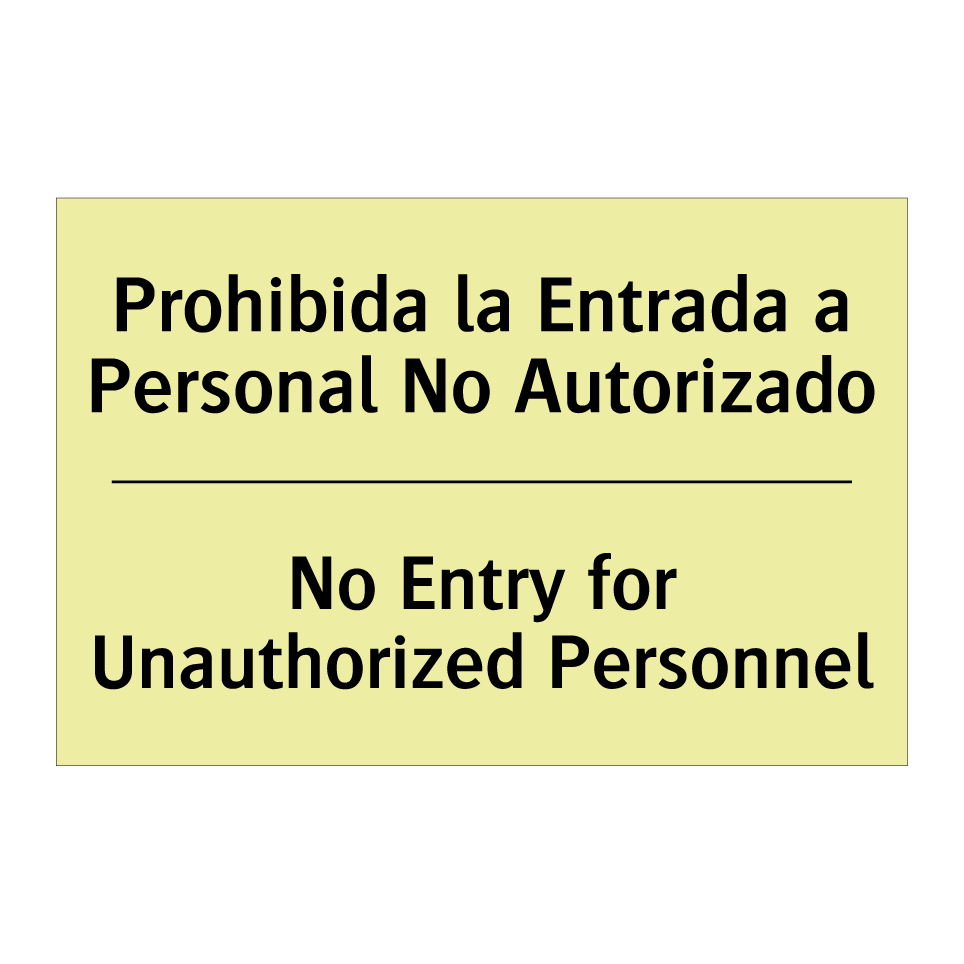 Prohibida la Entrada a Personal No Autorizado - No Entry for Unauthorized Personnel