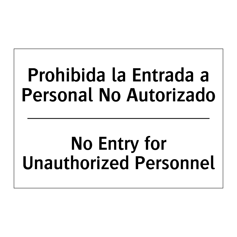 Prohibida la Entrada a Personal No Autorizado - No Entry for Unauthorized Personnel