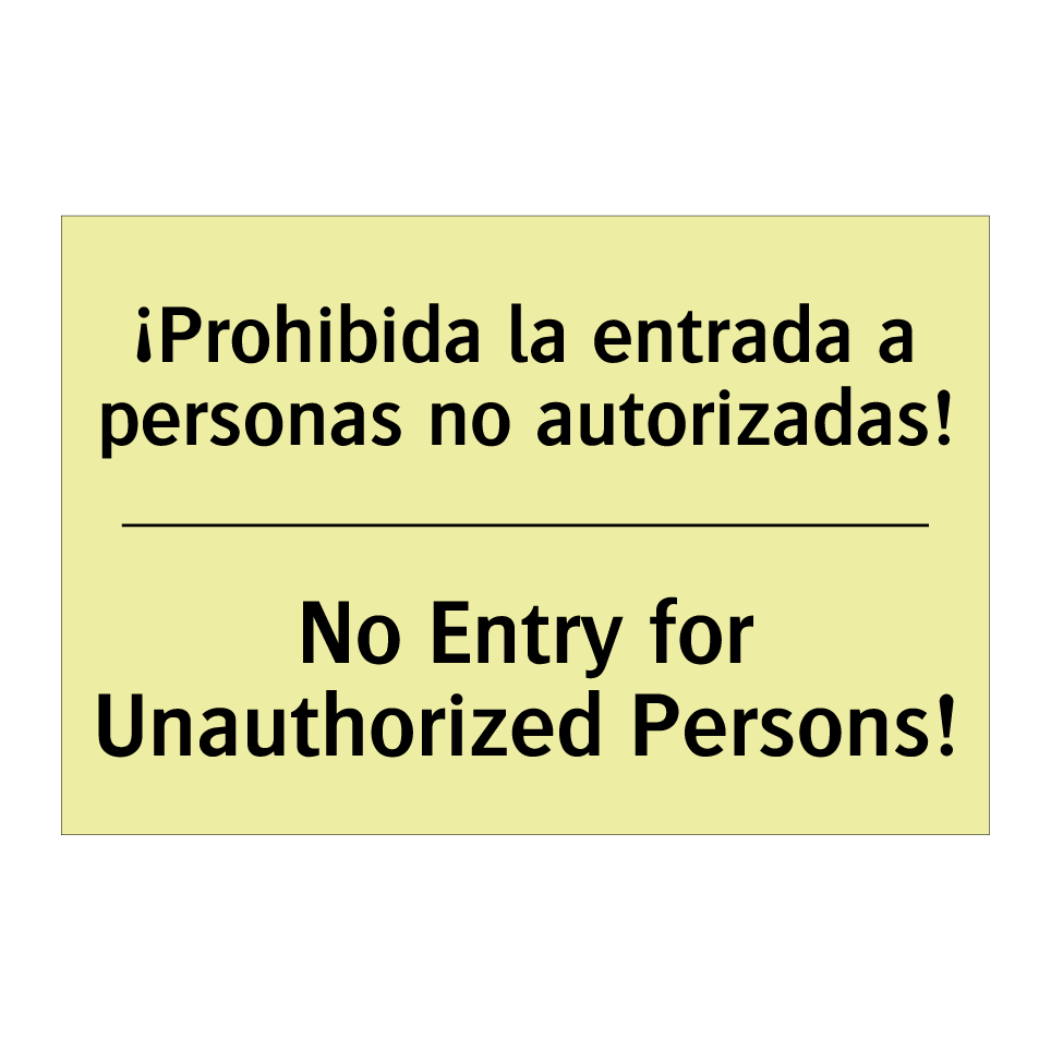 ¡Prohibida la entrada a personas no autorizadas! - No Entry for Unauthorized Persons!