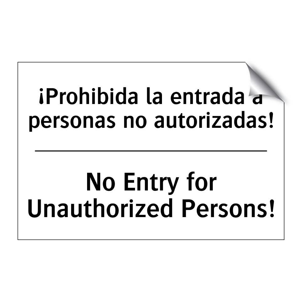 ¡Prohibida la entrada a personas no autorizadas! - No Entry for Unauthorized Persons!