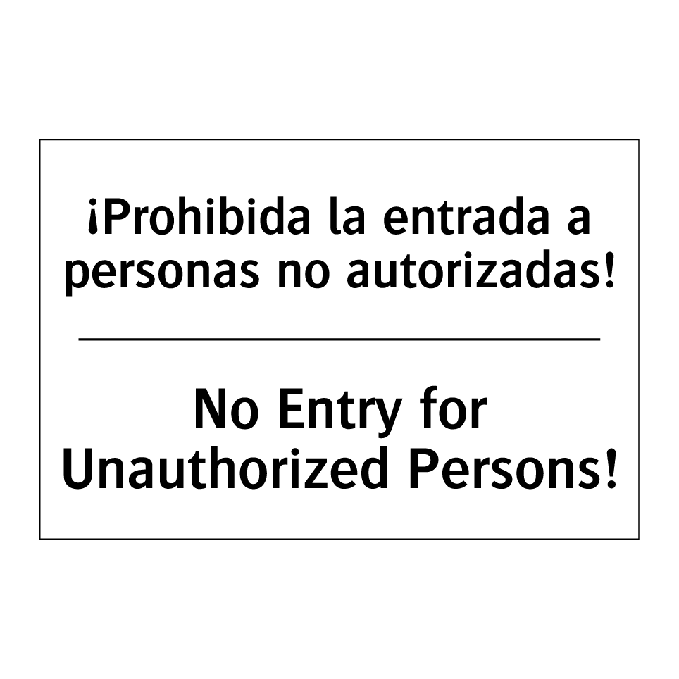 ¡Prohibida la entrada a personas no autorizadas! - No Entry for Unauthorized Persons!