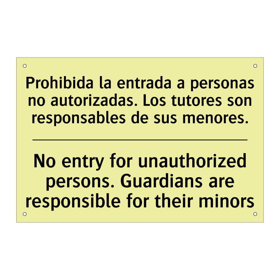 Prohibida la entrada a personas no autorizadas. Los tutores son responsables de sus menores. - No entry for unauthorized persons. Guardians are responsible for their minors