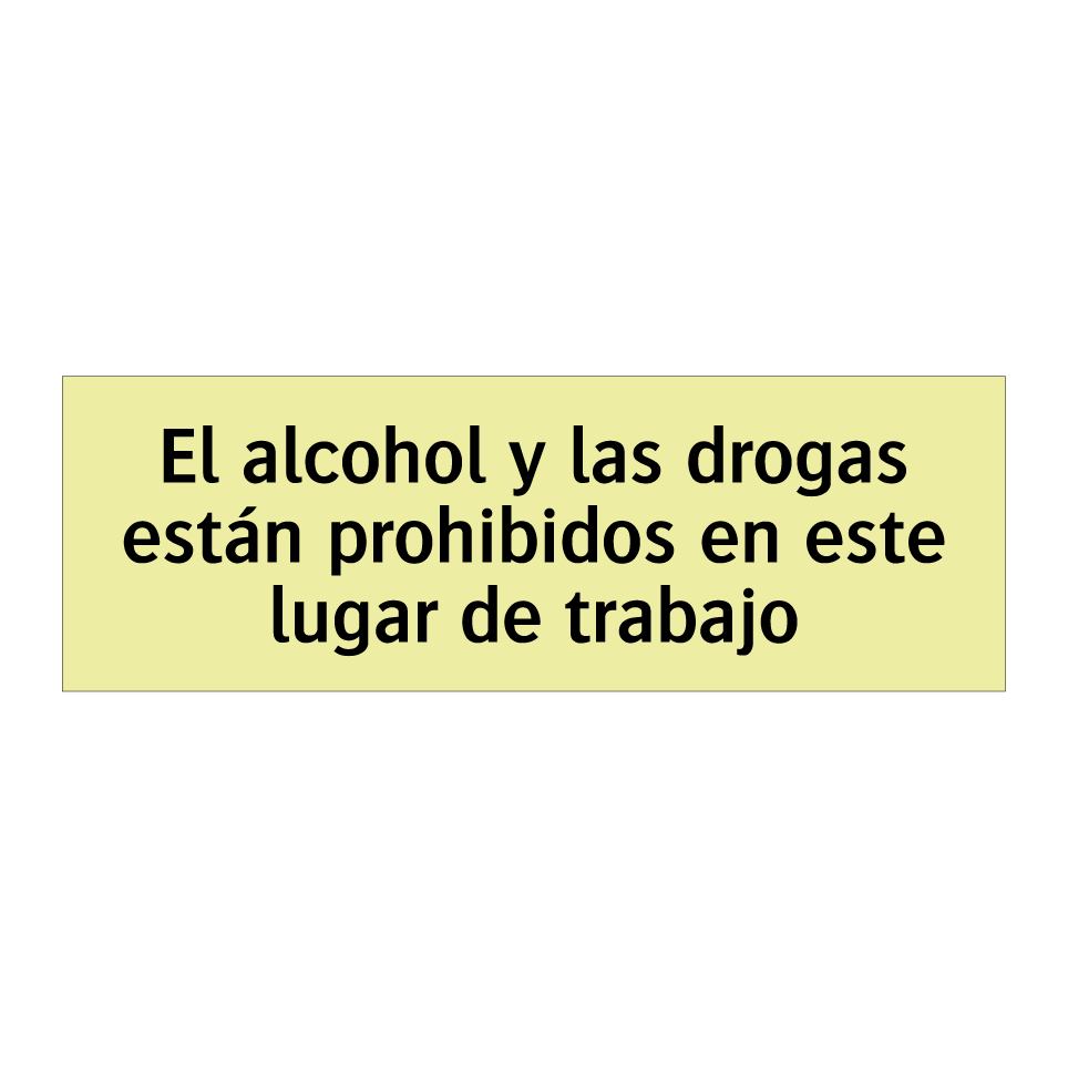 El alcohol y las drogas están prohibidos en este lugar de trabajo