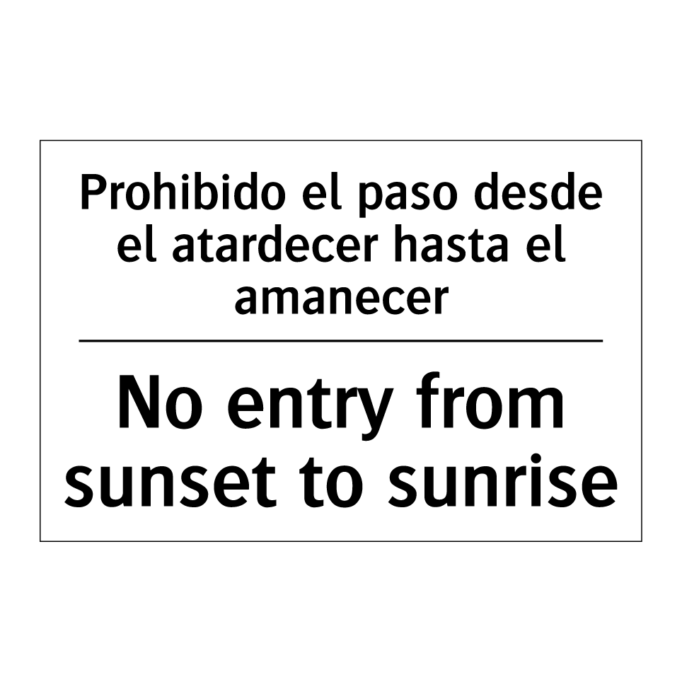 Prohibido el paso desde el atardecer hasta el amanecer - No entry from sunset to sunrise