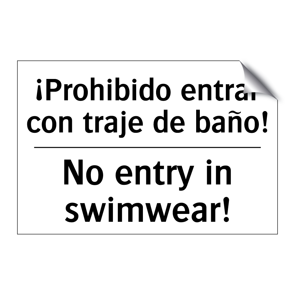 ¡Prohibido entrar con traje de baño! - No entry in swimwear!