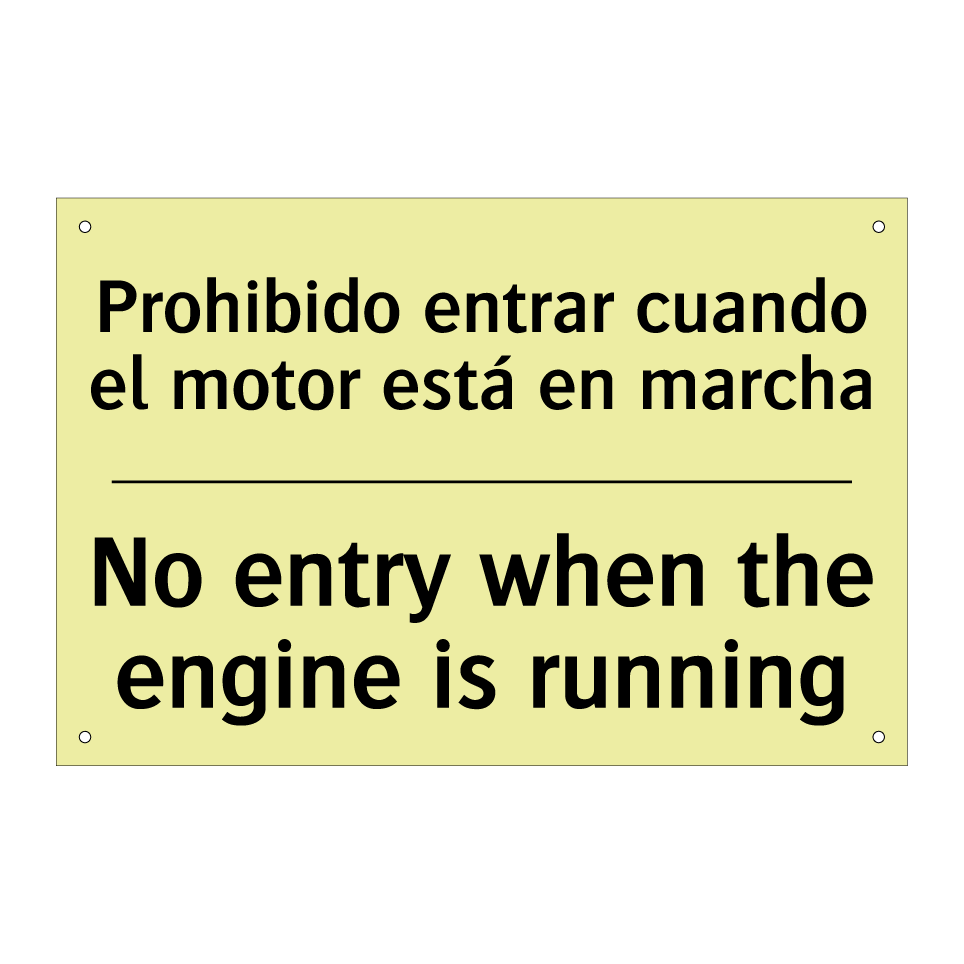 Prohibido entrar cuando el motor está en marcha - No entry when the engine is running