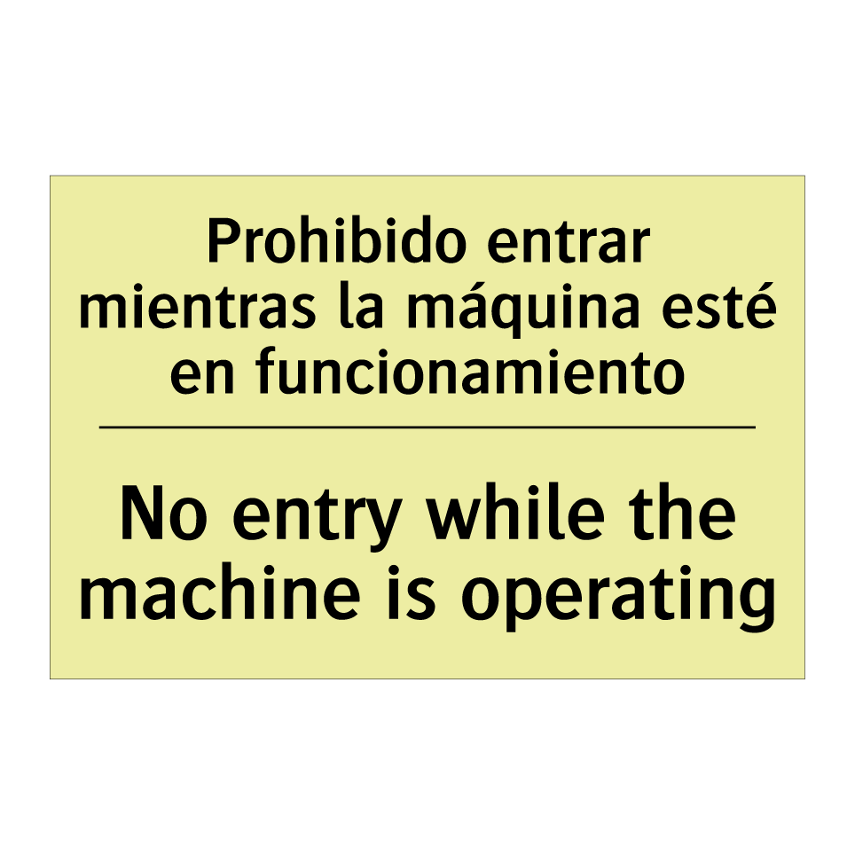 Prohibido entrar mientras la máquina esté en funcionamiento - No entry while the machine is operating