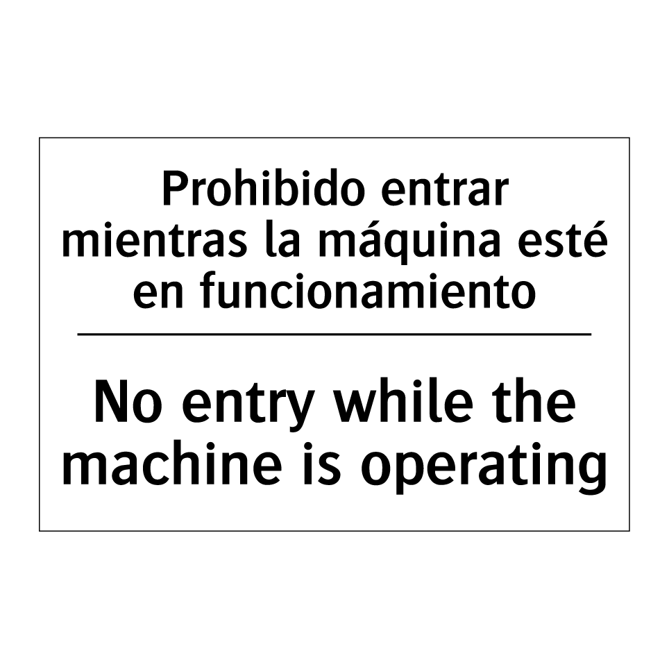 Prohibido entrar mientras la máquina esté en funcionamiento - No entry while the machine is operating