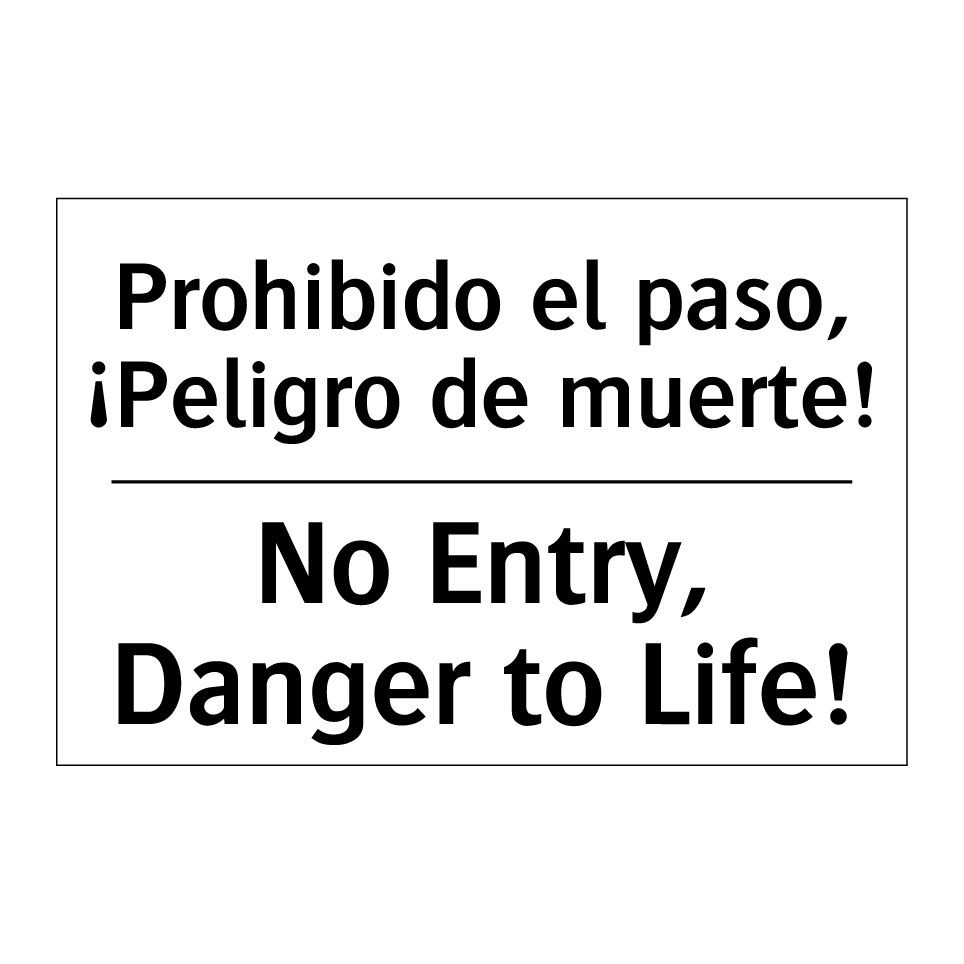 Prohibido el paso, ¡Peligro de muerte! - No Entry, Danger to Life!